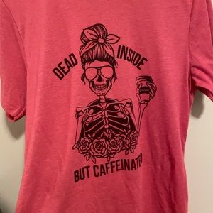 Dead inside but caffeinated size small & large